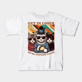 Get in Loser We're Getting Tacos Kids T-Shirt